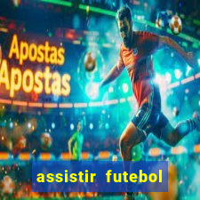 assistir futebol gratis sem travar